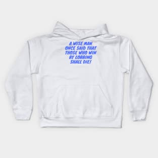 A Wise Man Once said that those who win by lobbing shall die! Kids Hoodie